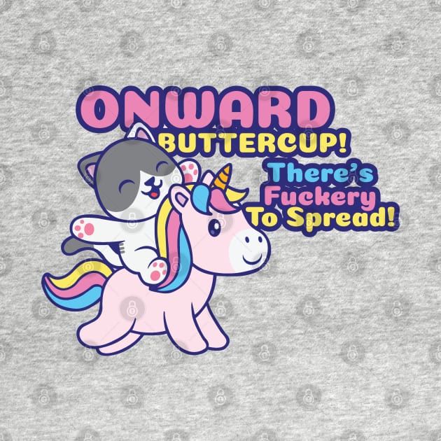 Onward Buttercup! by Kilmer Graphics 